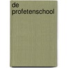 De profetenschool by Kris Vallotton