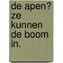 De apen? Ze kunnen de boom in.