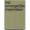 Het onmogelijke meemaken by Bill Johnson