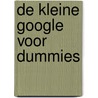 De kleine Google voor Dummies by Brad Hill