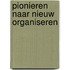 Pionieren naar nieuw organiseren