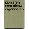 Pionieren naar nieuw organiseren door Jan Smit