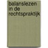 Balanslezen in de rechtspraktijk