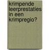 Krimpende leerprestaties in een krimpregio? door Nilla Hulshof