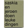 Saskia en Jeroen doen leuke dingen door Jaap ter Haar