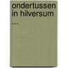 Ondertussen in Hilversum ... door Rutger Coucke