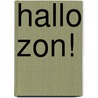 Hallo Zon! door Femmy Brug
