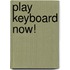 Play Keyboard Now!
