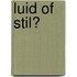 Luid of stil?