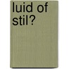 Luid of stil? door Frieda Van Raevels