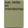 Lust, liefde en vriendschap door Patricia Verschoor