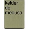 Kelder de Medusa! door Patrice Pellerin