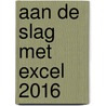Aan de slag met Excel 2016 by Ben Groenendijk