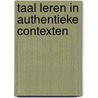 Taal leren in authentieke contexten door Kees Broekhof