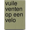 Vuile venten op een velo door Patrick Cornillie