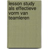 Lesson study als effectieve vorm van teamleren door Linda Odenthal