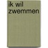 Ik wil zwemmen