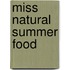 Miss natural summer food