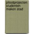 Pilootprojecten Studenten maken Stad
