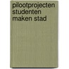 Pilootprojecten Studenten maken Stad by Unknown