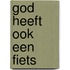 God heeft ook een fiets