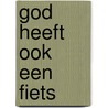 God heeft ook een fiets door Frank G. Bosman