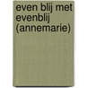 Even blij met Evenblij (Annemarie) door Annemarie Evenblij