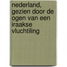 Nederland, gezien door de ogen van een Iraakse vluchtiling by Freeyad Ibrahim