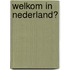 Welkom in Nederland?