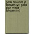 Gods plan met je lichaam (v); Gods plan met je lichaam (m)