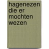Hagenezen die er mochten wezen door Wim Willems
