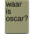Waar is Oscar?