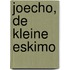 Joecho, de kleine eskimo