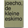 Joecho, de kleine eskimo door G. Korevaar-van den Bout