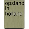 Opstand in Holland by M. Kanis