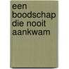 Een boodschap die nooit aankwam door M.C. Logmans-Weltevrede
