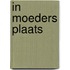 In moeders plaats