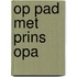 Op pad met Prins Opa