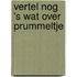 Vertel nog 's wat over Prummeltje