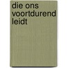 Die ons voortdurend leidt by Nelleke Wander