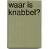 Waar is Knabbel?