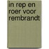 In rep en roer voor Rembrandt