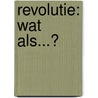 Revolutie: wat als...? by Rients Hofstra