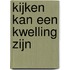 Kijken kan een kwelling zijn