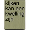 Kijken kan een kwelling zijn door Saskia Monshouwer