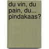 Du vin, du pain, du... pindakaas? door Roos Boum