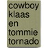 Cowboy Klaas en Tommie Tornado