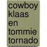 Cowboy Klaas en Tommie Tornado by Eva Muszynski