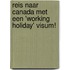 Reis naar Canada met een 'working holiday' visum!