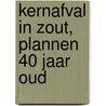 Kernafval in zout, plannen 40 jaar oud door Herman Damveld